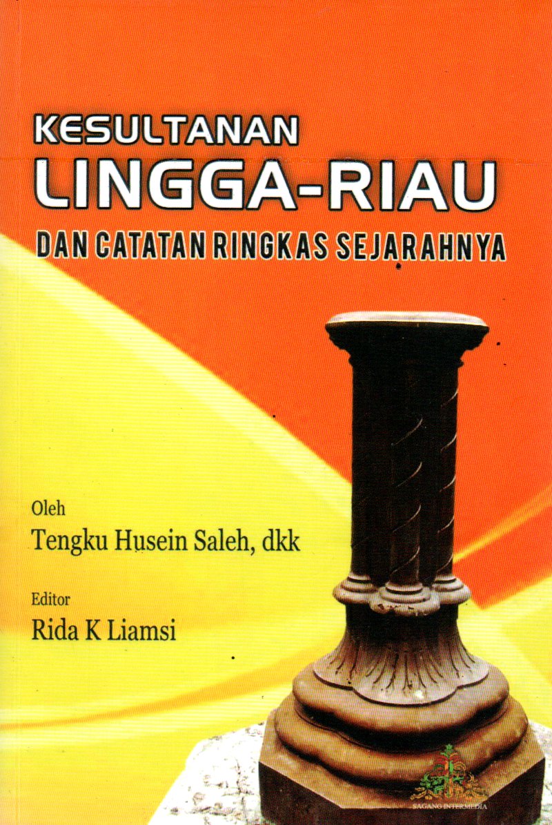 Sampul Kesultanan Lingga - Riau dan Catatan Ringkas Sejarahnya / Editor: Rida K Liamsi