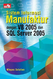 Sampul Sistem Informasi Manufaktur Dengan VB 2005 Dann SQL Server 2005