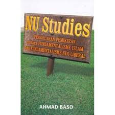 Sampul NU Studies : Pergolakan Peikiran Antara Fundamentalisme Islam dan Fundamentakisme Neo-Liberal