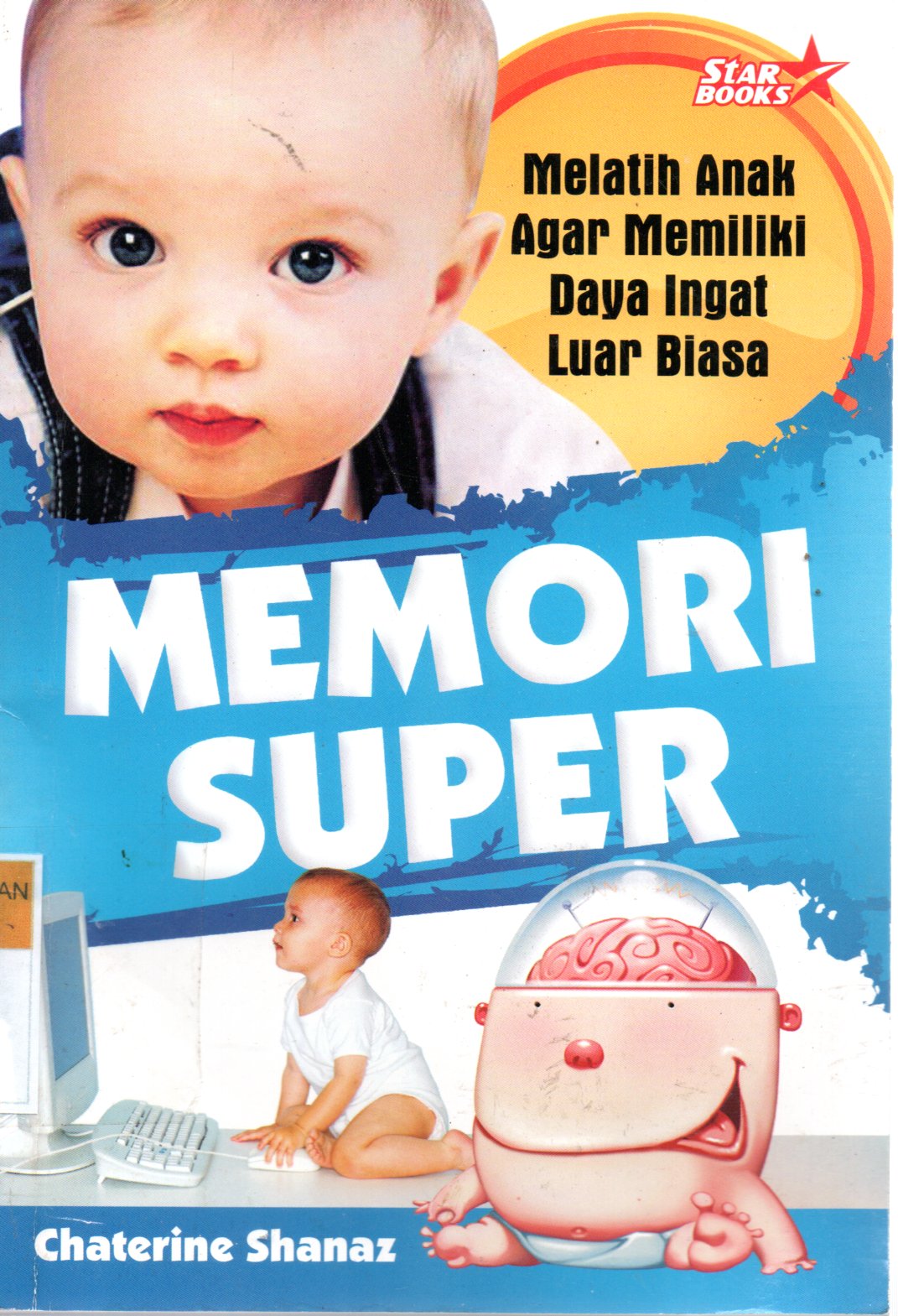 Sampul Memori Super : Melatih Anak Agar Memiliki Daya Ingat Luar Biasa / Editor: Meita Sandra Shanty