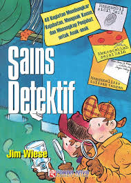 Sampul Sains Detektif :  40 Kegiatan Membongkar Kejahatan, Menguak Kasus, dan Menangkap Penjahat untuk Anak-Anak / Alih Bahasa: J. Herudjati Purwoko, Kristian Tamtomo