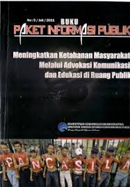 Sampul Paket Informasi Publik : Meningkatkan Ketahanan Masyarakat Melalui Advokasi Komukasi Dan Edukasi Di Ruang Publik / Bambang Wiswalujo