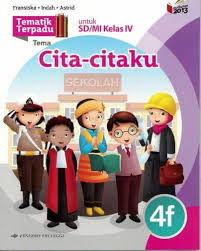 Sampul Tematik Terpadu Untuk SD/MI Kelas 4f Kurikulum 2013 Revisi :  Tema Cita-Citaku / Editor: Rahayu Purwasih