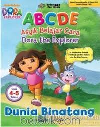 Sampul ABCDE (Asyik Belajar Cara Dora The Explorer) :  Dunia Binatang Usia 4-5 Tahun / Editor: Annisa Rahmania