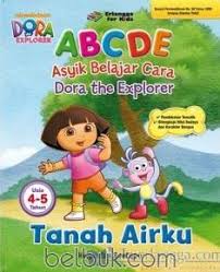 Sampul Dora The Explorer : ABCDE ( Asyik Belajar Cara Dora The Explorer) :  Tanah Airku Usia 4-5 Tahun