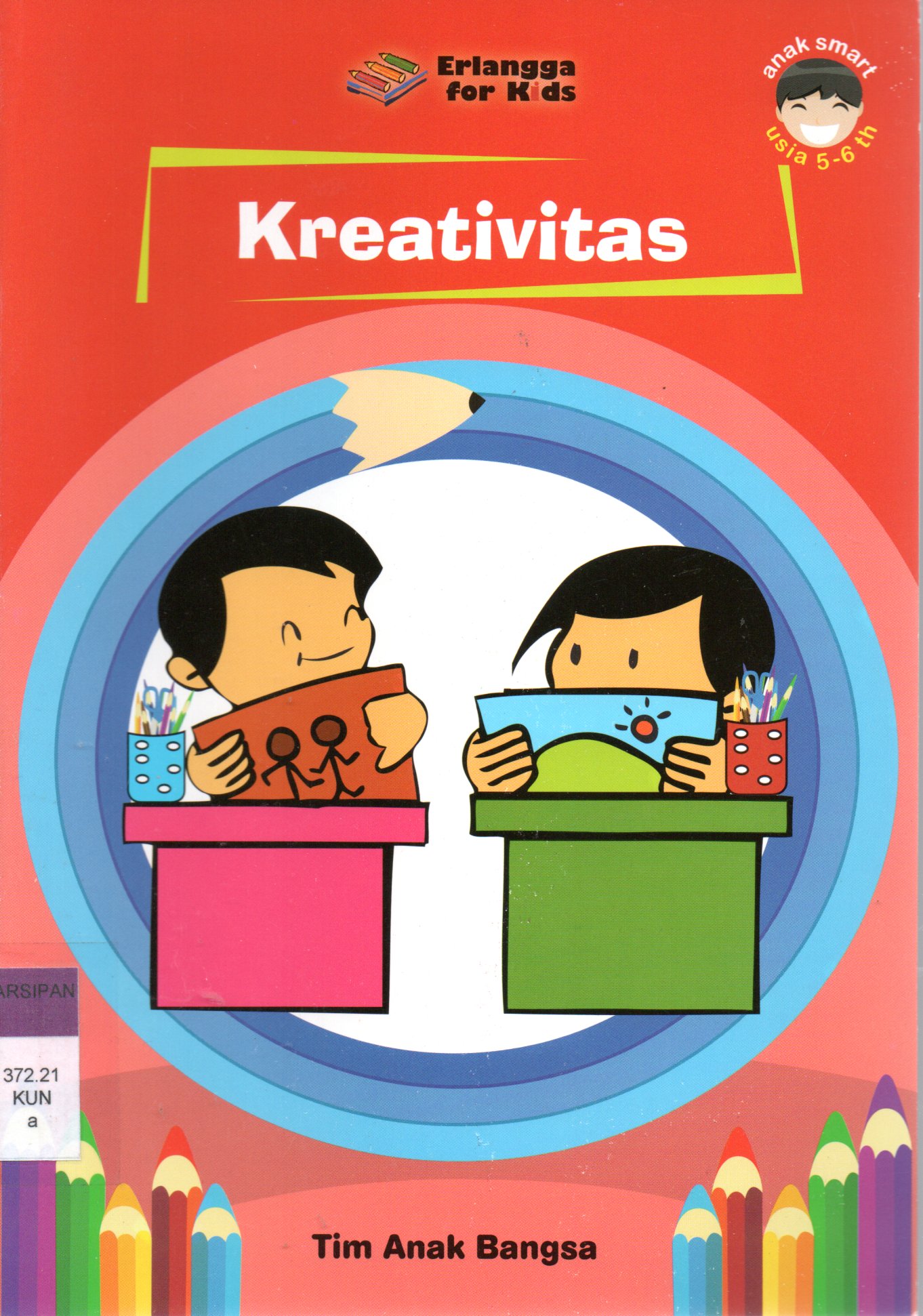 Sampul Kreativitas :  Selalu Mandiri, Aktif, Rajin dan Tekun / Editor: Gusnita Nazarudin