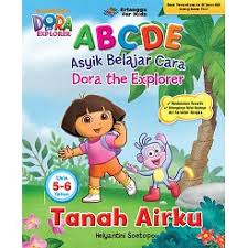 Sampul Dora The Explorer : ABCDE ( Asyik Belajar Cara Dora The Exploler) :  Tanah Airku Usia 5-6 Tahun