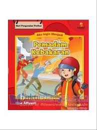 Sampul Seri Pengenalan Profesi :  Aku Ingin Menjadi Pemadam Kebakaran / Editor: Nickyta Pramudia, Yuki Anggia Putri