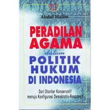 Sampul Peradilan Agama dalam Politik Hukum di Indonesia :  Dari Otoriter Konservatif menuju Konfigurasi Demokratis-Responsif