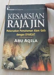Sampul Kesaksian Raja Jin :  Meluruskan Pemahaman Alam Gaib Dengan Syariat