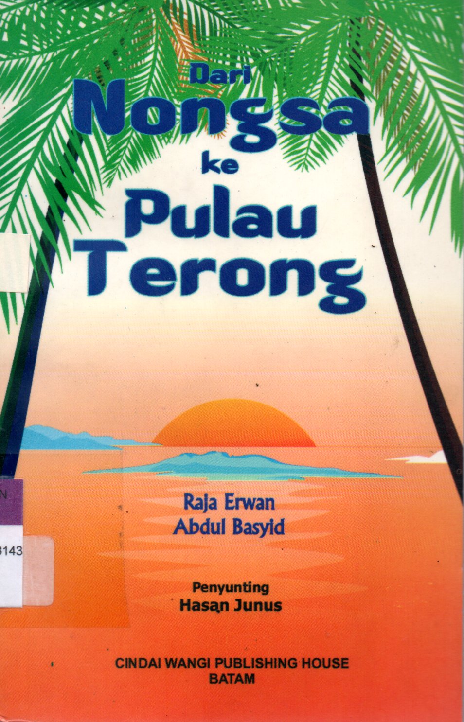 Sampul Dari Nongsa Ke Pulau Terong :  Cerita-cerita Pusakadari Batam / Penyunting: Hasan Junus