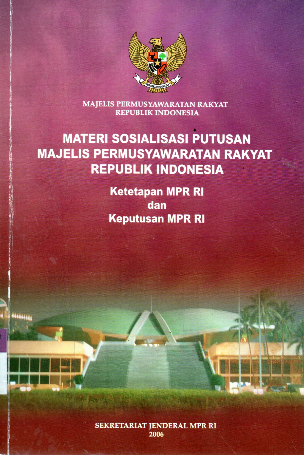 Sampul Materi Sosialisasi Putusan Majelis Permusyawaratan Rakyat Republik Indonesia :  Ketetapan MPR RI dan Keputusan MPR RI