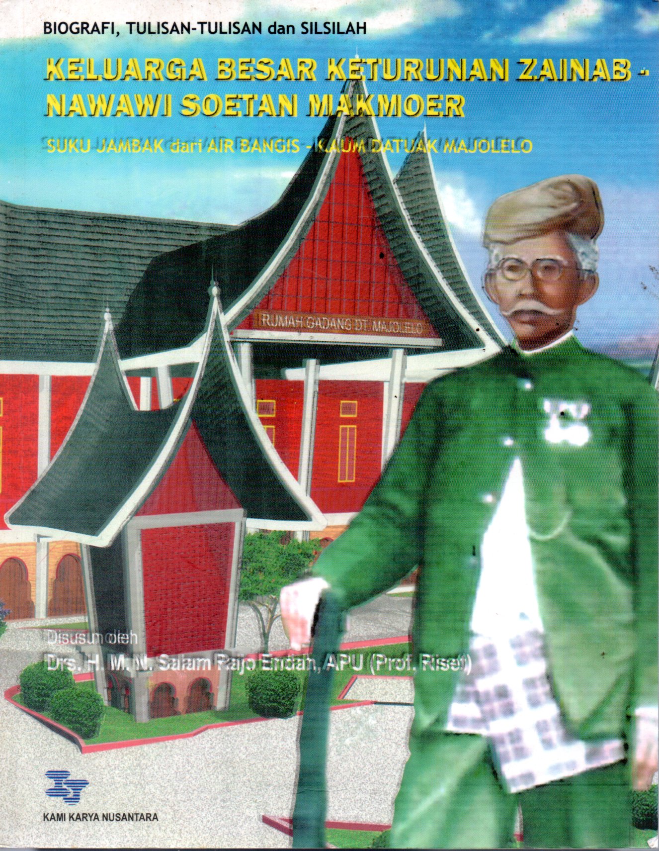 Sampul Biografi, Tulisan-Tulisan dan Silsilah Keluarga Besar Keturunan Zainab-Nawawi Soetan Makmoer :  Suku Jambak dari Air Bangis-Kaum Datuak Majolelo / Editor: H. Edwin Salam