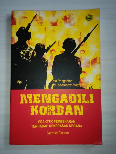 Sampul Mengadili Korban :  Praktek Pembenaran Terhadap Kekerasan Negara
