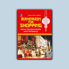 Sampul Mandarin For Shopping : Bahasa Mandarin Praktis Untuk Berbelanja