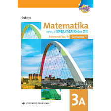Sampul Matematika Jilid 3A Untuk SMA/MAK Kelas XII Semester 1