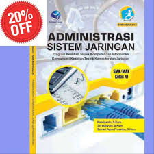 Sampul Administrasi Sistem Jaringan SMK/MAK Kelas XI :  Program Keahlian Teknik Komputer Dan Informatika Kompetensi Keahlian Teknik Komputer Dan Jaringan