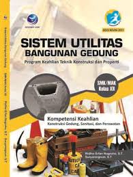 Sampul Sistem Utilitas Bangunan Gedung SMK/MA Kelas XII :  Program Keahlian Teknik Konstruksi Dan Properti. Kompetensi Keahlian Konstruksi Gedung, Sanitasi, Dan  Perawatan
