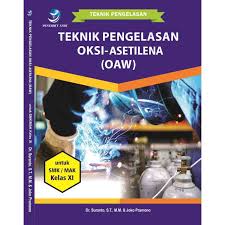 Sampul Teknik Pengelasan Oksi-Asetilena (OAW) untuk SMK/MAK Kelas XI