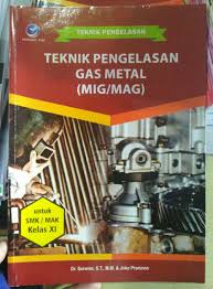 Sampul Teknik Pengelasan Gas Mental (MIG/MAG) Untuk SMK/MAK Kelas XI