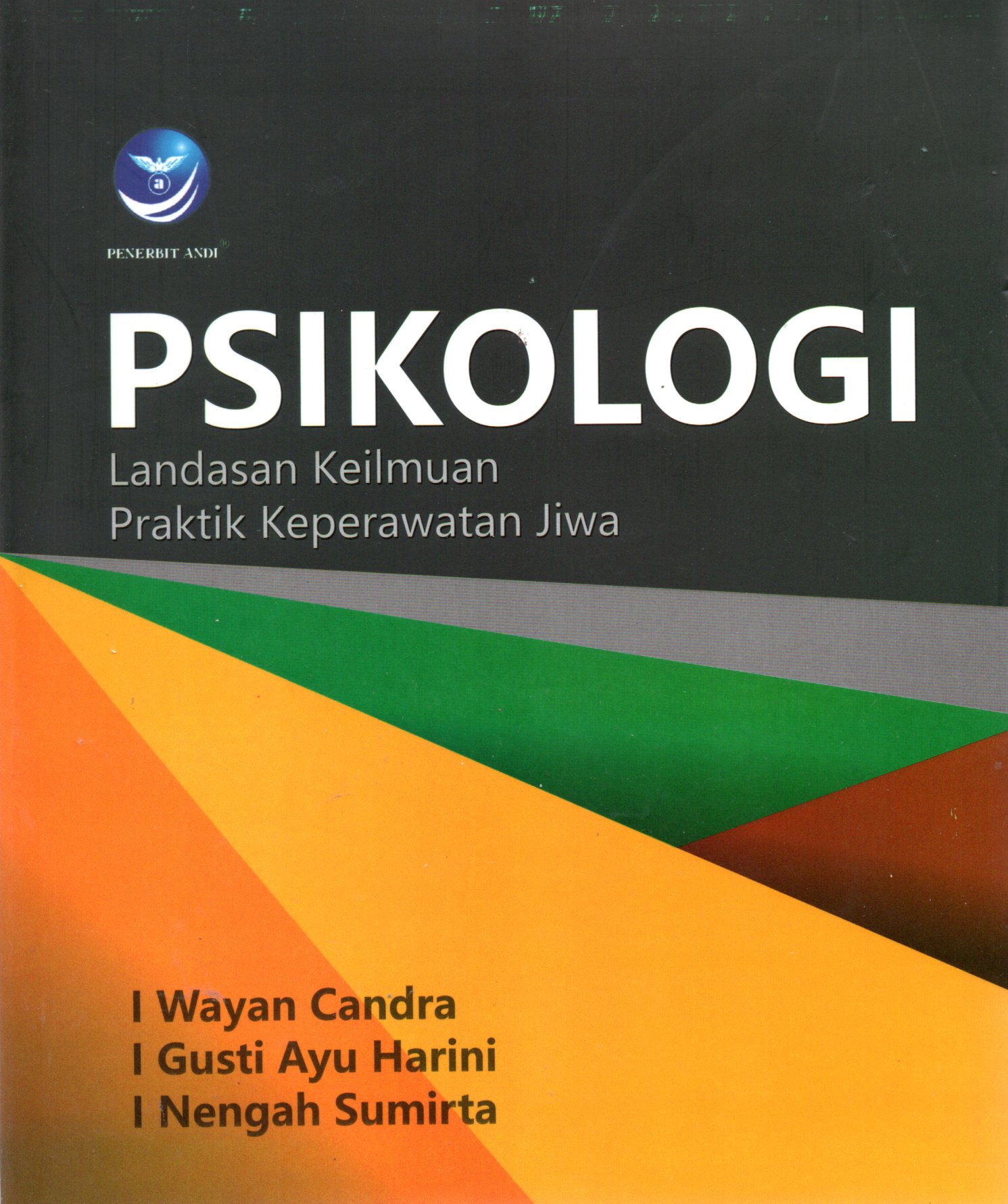 Sampul Pisikologi Landasan Keilmuan Praktik Keperawatan Jiwa / Editor: I Wayan Mustika
