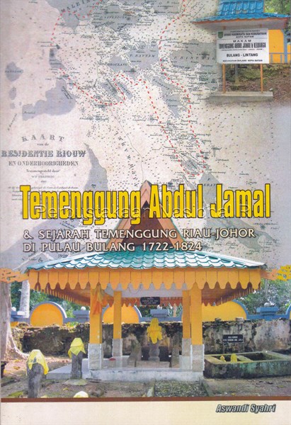 Sampul Temenggung Abdul Jamal & Sejarah Temenggung Riau - Johor di Pulau Bulang 1722-1824 / Aswandi Syahri