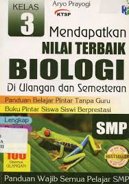 Sampul Mendapatkan Nilai Terbaik Biologi di Ulangan dan Semesteran (SMP Kelas 3) / Aryo Prayogo
