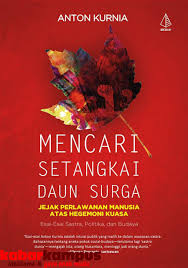 Sampul Mencari Setangkai Daun Surga :  Jejak Perlawanan Manusia Atas Hegemoni Kuasa