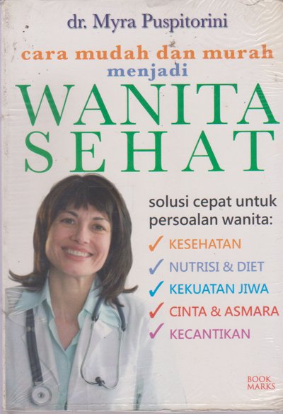 Sampul Cara Mudah dan Murah Menjadi Wanita Sehat :  Solusi Cepat untuk Persoalan Wanita