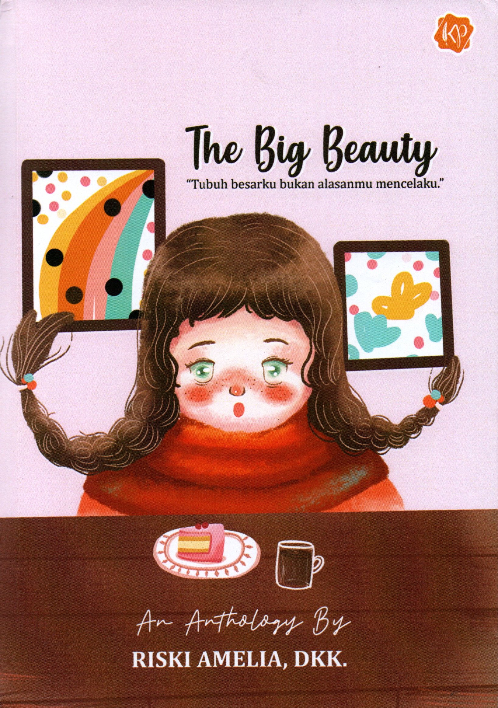 Sampul The Big Beauty :  Tubuh besar ku bukan alasanmu mencelaku