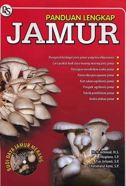 Sampul Panduan Lengkap Jamur / Dr. Ir. Achmad, M.s., Mugiono, S.P., Tias Arlianti, S.P., Chotimatul Azmi, S.P.