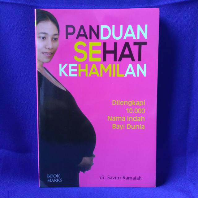 Sampul Panduan Sehat Kehamilan :  Dilengkapi 10.000 Nama Indah Bayi Dunia / dr. Savitri Ramaiah