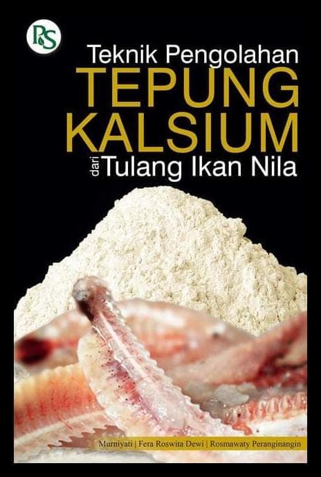 Sampul Teknik Pengolahan Tepung Kalsium dari Tulang Ikan / Murniyati, Fera Roswita Dewi, Rosmawaty Peranginangin