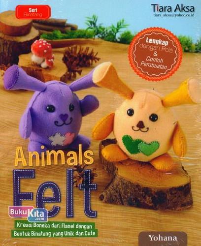 Sampul Animals Felt :  Kreasi Boneka dari flanel dengan bentuk yang unik dan cute