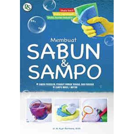 Sampul Membuat Sabun & Mandi :  Sabun Porselen, Perabot Rumah Tangga Dan Pakaian Sabun Mobil/Motor / Ir. H. Ajar Permono, M.M