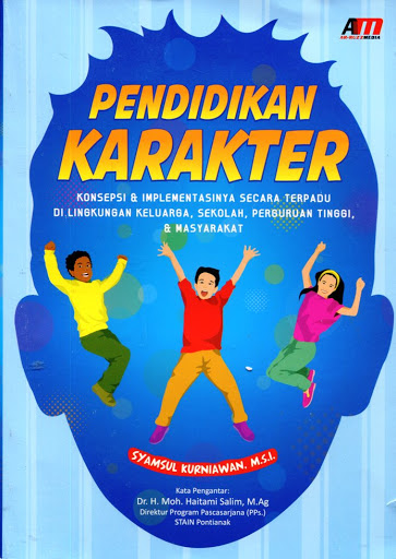 Sampul Pendidikan Karakter :  Konsepsi & Implementasinya Secara Terpadu di Lingkungan Keluarga, Sekolah, Perguruan Tinggi & Masyarakat / Syamsul Kurniawan, M.S.I.