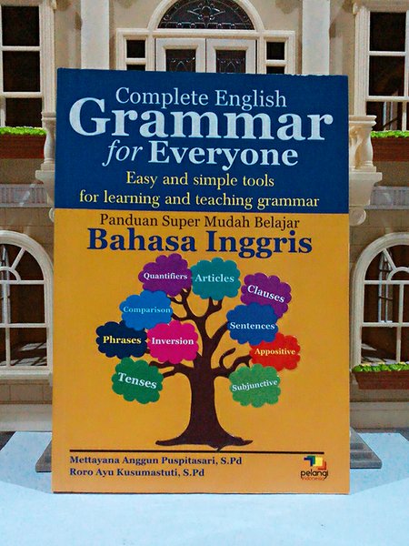 Sampul Complete English Grammar for Everyone :  Easy and Simple Tools for Learning and Teaching Grammar / Mettayana Anggun Puspitasari, S.Pd & Roro Ayu Kusumastuti, S.Pd