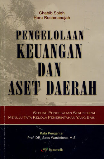 Sampul Pengelolaan Keuangan dan Aset Daerah :  Sebuah pendekatan struktural menuju tata kelola pemerintahan yang baik