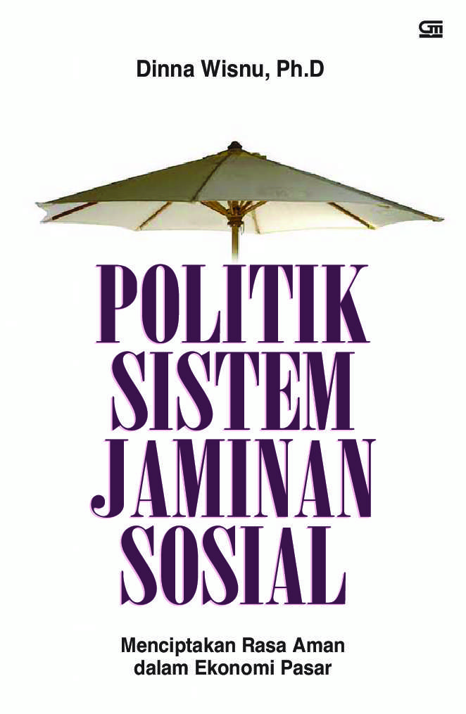 Sampul Politik Sistem Jaminan Sosial :  Menciptakan Rasa aman dalam Ekonomi Pasar