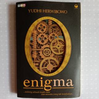 Sampul Enigma :  Tentang Sebuah Kisah Cinta dan Sesutu yang Tak Terjelaskan.... / Yudhi Herwibowo