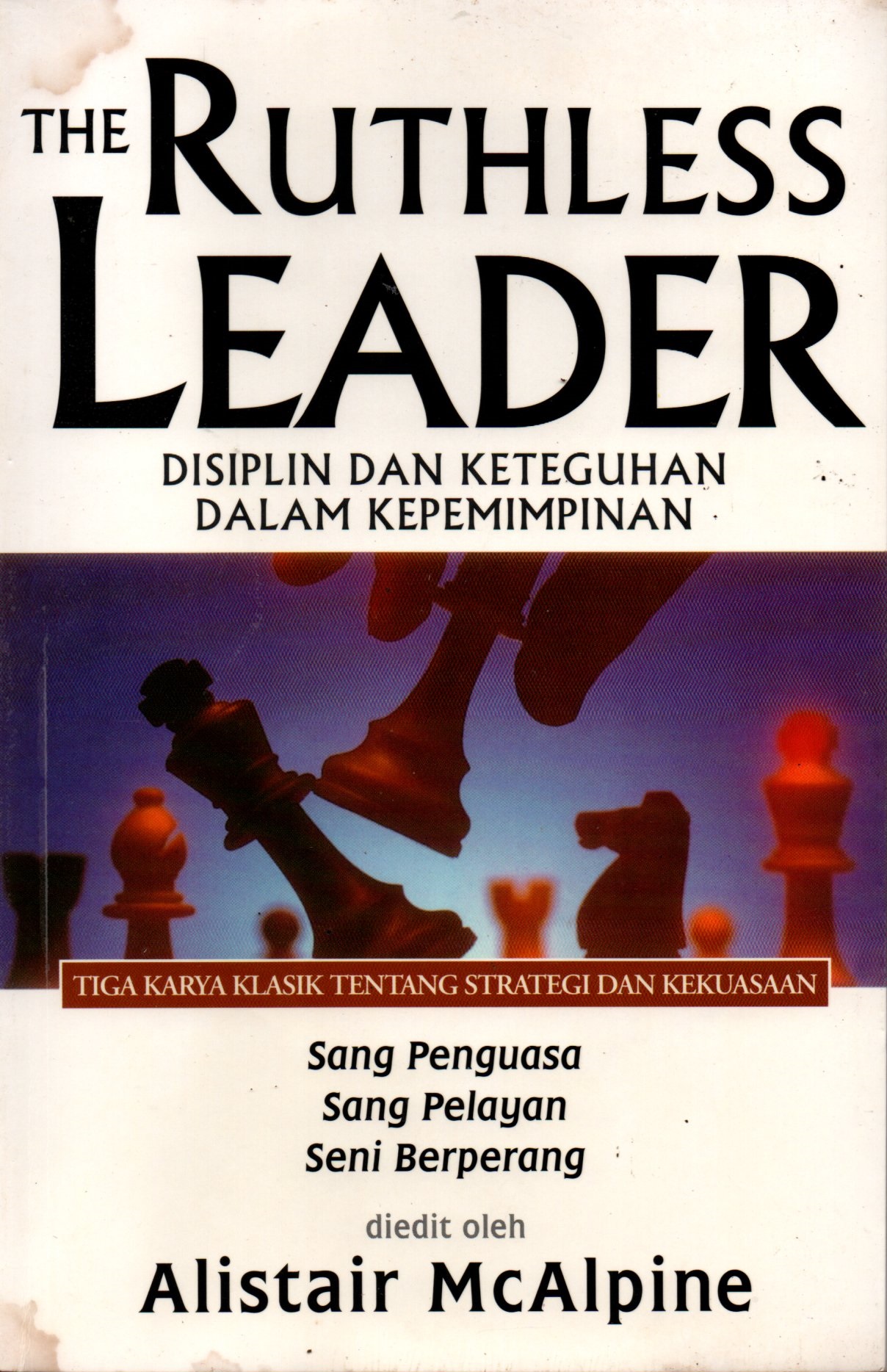 Sampul The Ruthless Leader :  Disiplin dan Keteguhan dalam Kepemimpinan / Alih Bahasa: Dewi Sartika, Editor: Nurcahyo Mahanani