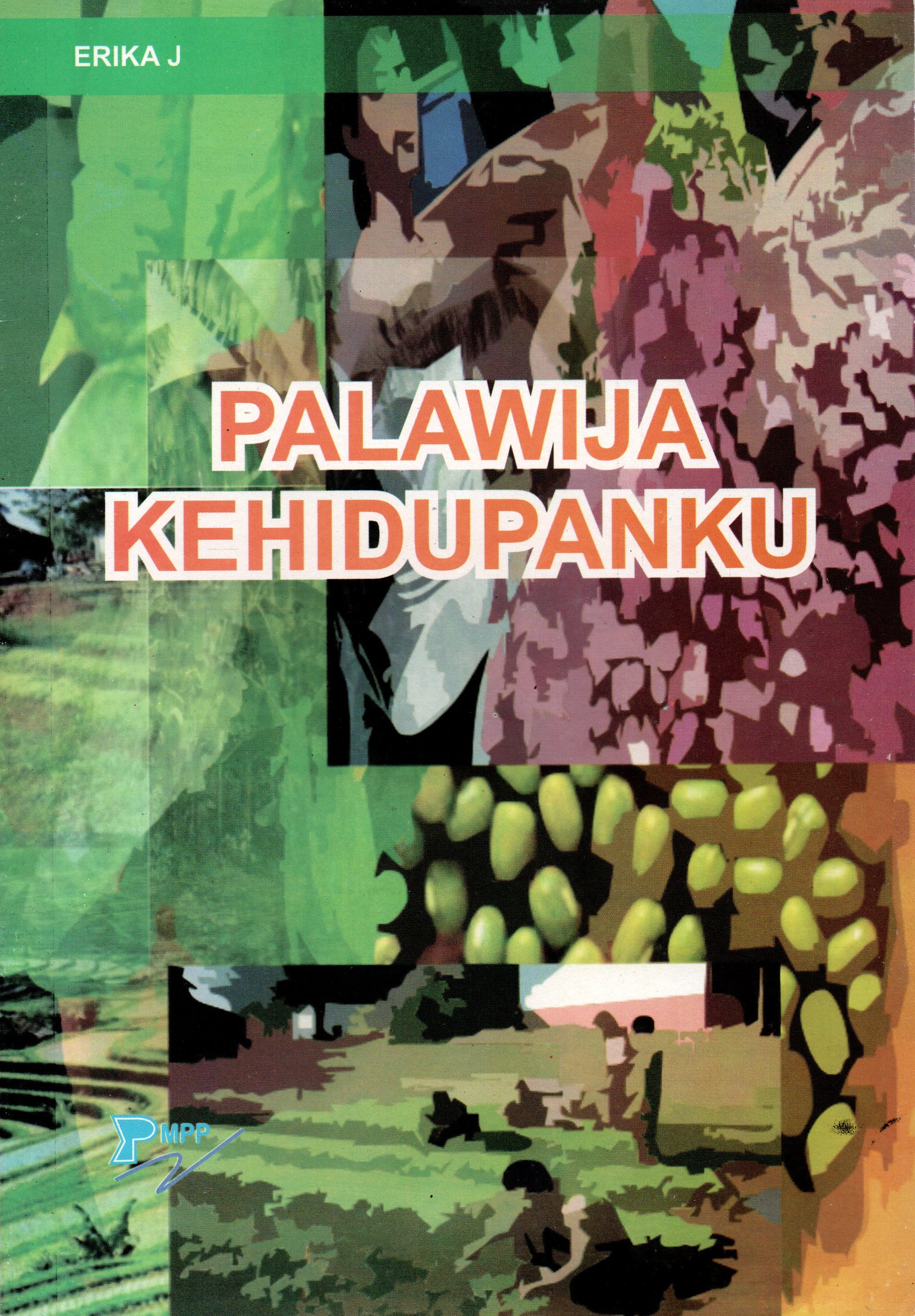 Sampul Palawija Kehidupanku / Erika J