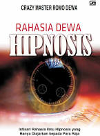 Sampul Rahasia Dewa Hipnosis :  Intisari Rahasia Ilmu Hipnosis yang Hanya diajarkan kepada Para Raja