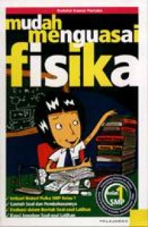 Sampul Mudah Menguasai Fisika :  SMP Kelas 1 / Redaksi Kawan Pustaka