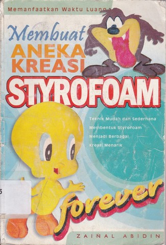 Sampul Membuat Aneka Kreasi Styrofoam :  Teknik Mudah dan Sederhana Membentuk Styrofoam Menjadi Berbagai Kreasi Menarik