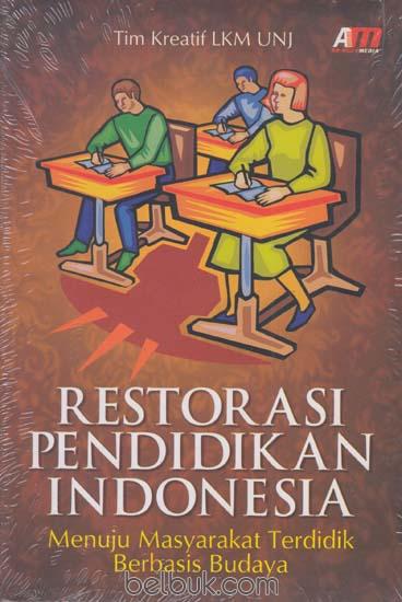 Sampul Restorasi Pendidikan Indonesia :  Menuju Masyarakat Terdidik Berbasis Budaya / Tim Kreatif LKM UNJ