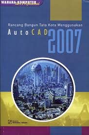 Sampul Rancang Bangun Tata Kota Menggunakan Auto CAD 2007 / Salemba Infotek