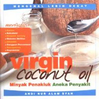 Sampul Virgin Coconut Oil Minyak Penakluk Aneka Penyakit / Andi Nur Alam Syah