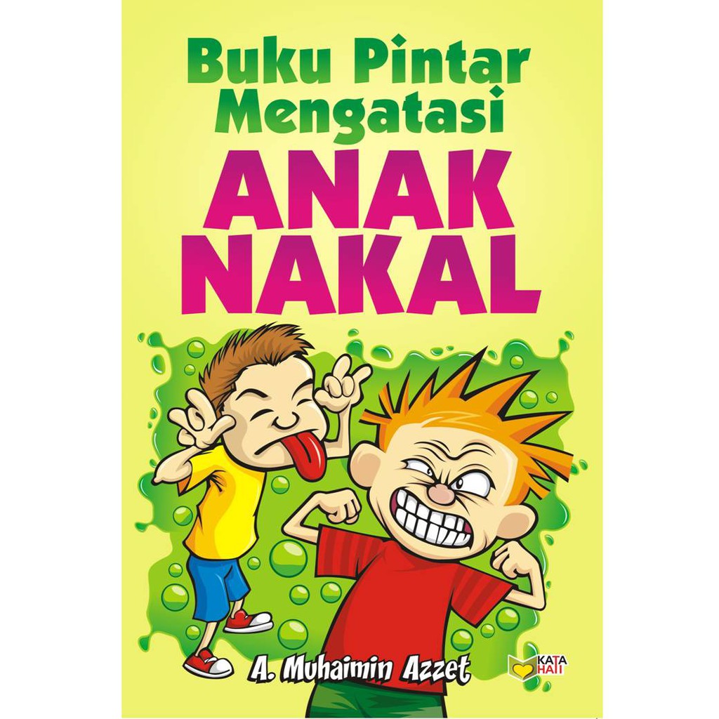 Sampul Buku Pintar Mengatasi Anak Nakal / A. Muhaimin Azzet