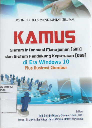 Sampul Kamus Sistem Infomasi Manajemen (SIM) dan Sistem Pendukung Keputusan (DSS) di Era Windows 10 Plus Ilustrasi Gambar / John Philio Simandjuntak, SE,MM
